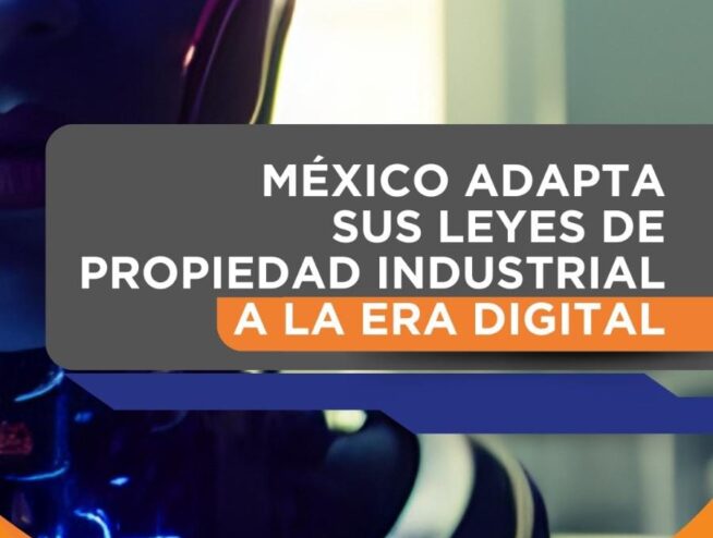 México adapta sus leyes de propiedad industrial a la era digital