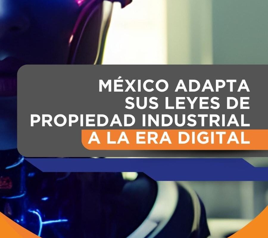 México adapta sus leyes de propiedad industrial a la era digital