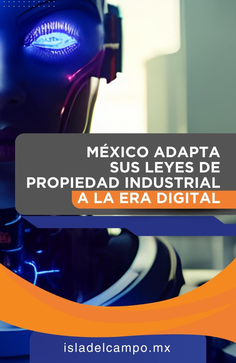 México adapta sus leyes de propiedad industrial a la era digital
